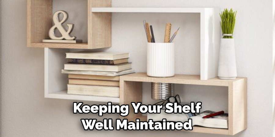 Keeping Your Shelf Well Maintained