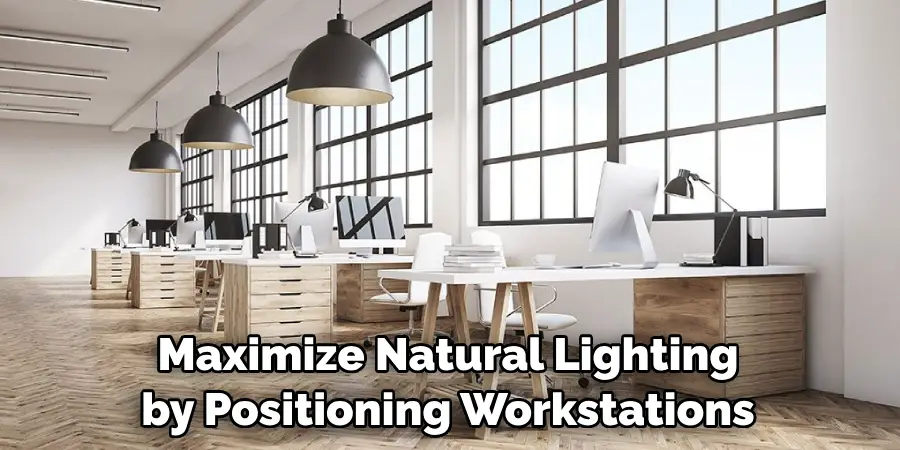 Maximize Natural Lighting by Positioning Workstations