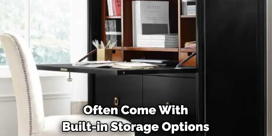  Often Come With 
Built-in Storage Options