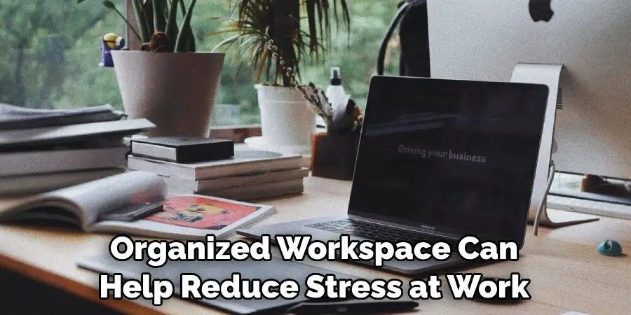 Organized Workspace Can Help Reduce Stress at Work