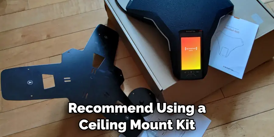 Recommend Using a Ceiling Mount Kit