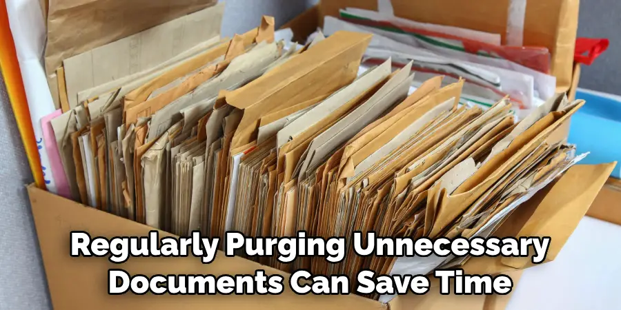 Regularly Purging Unnecessary Documents Can Save Time