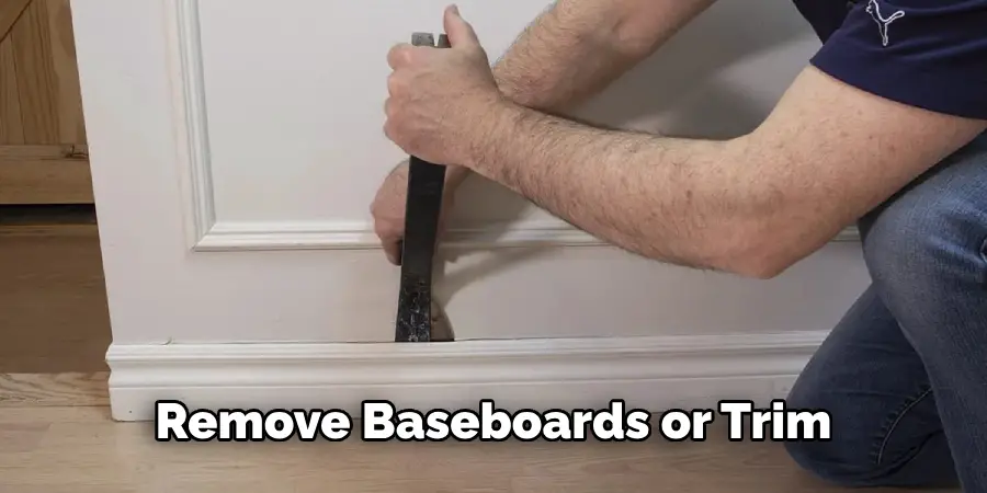 Remove Baseboards or Trim
