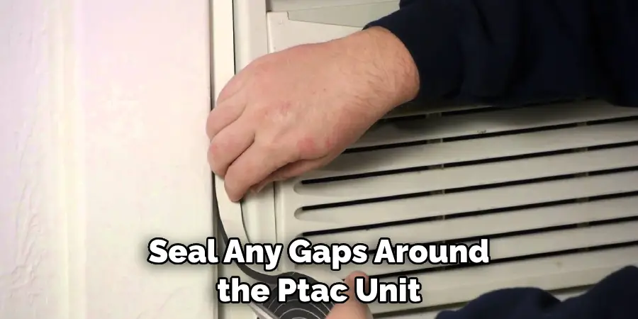 Seal Any Gaps Around the Ptac Unit