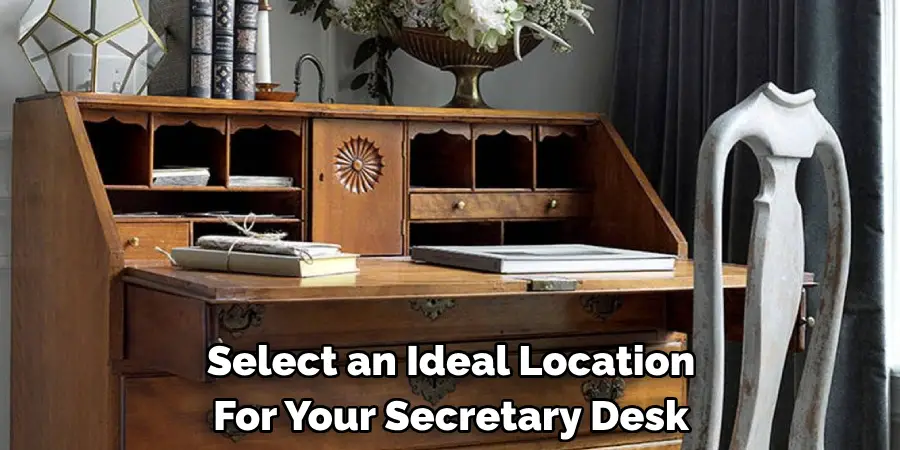 Select an Ideal Location 
For Your Secretary Desk