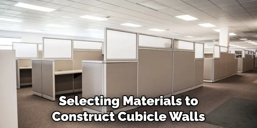 Selecting Materials to Construct Cubicle Walls