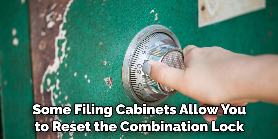 Some Filing Cabinets Allow You to Reset the Combination Lock
