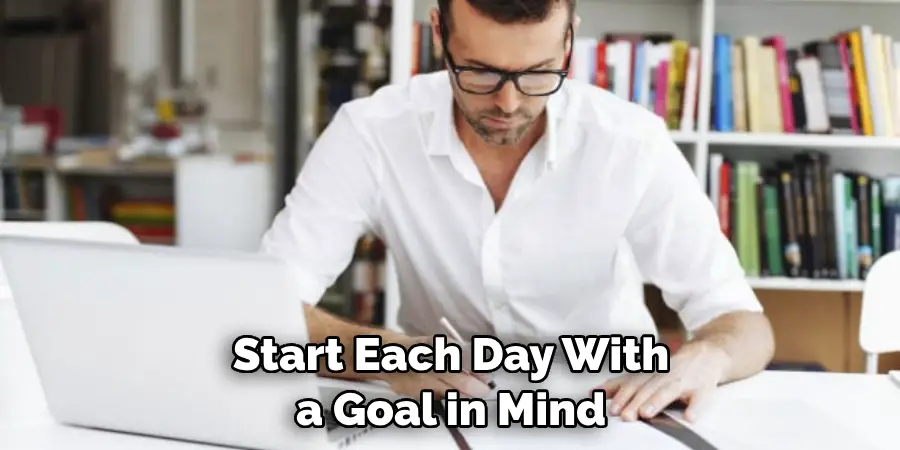 Start Each Day With a Goal in Mind
