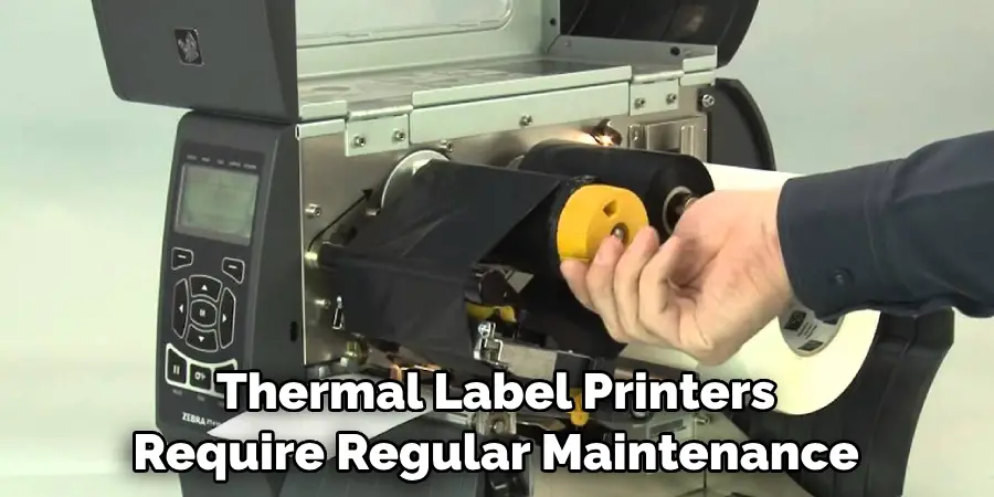 Thermal Label Printers Require Regular Maintenance