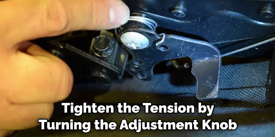 Tighten the Tension by Turning the Adjustment Knob
