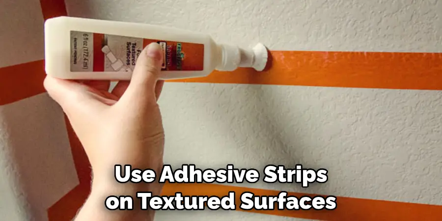 Use Adhesive Strips on Textured Surfaces