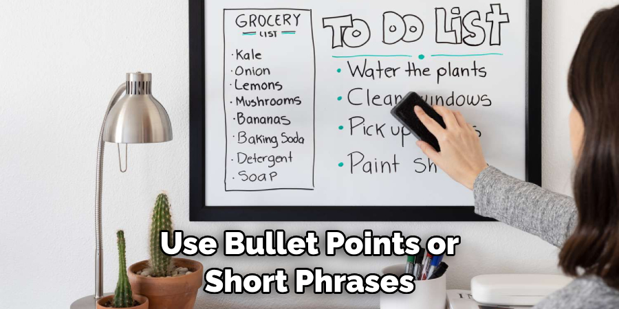 Use Bullet Points or Short Phrases