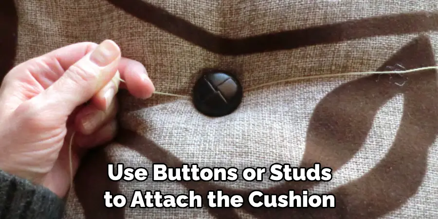 Use Buttons or Studs to Attach the Cushion