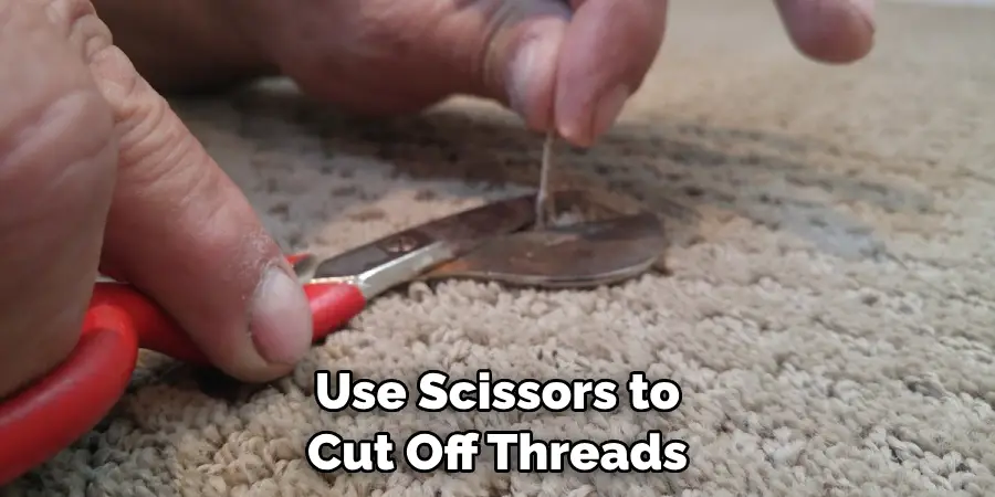 Use Scissors to Cut Off Threads