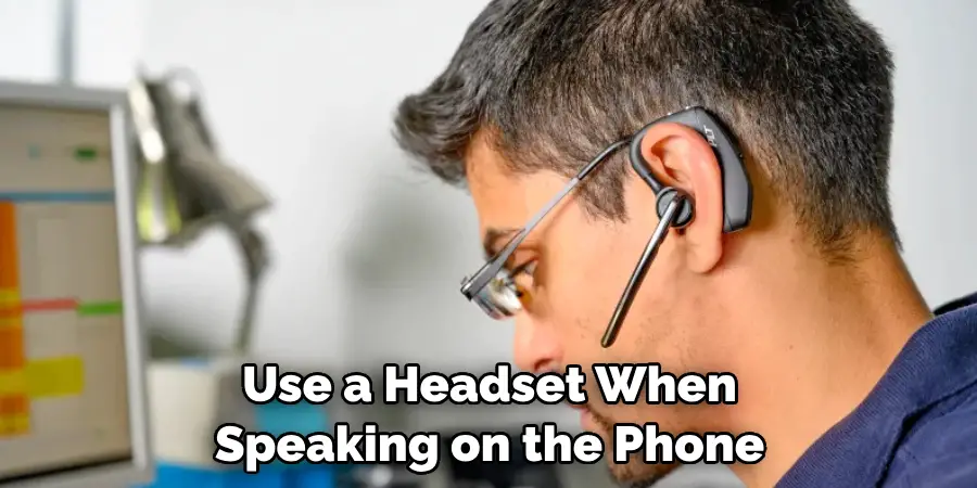 Use a Headset When Speaking on the Phone