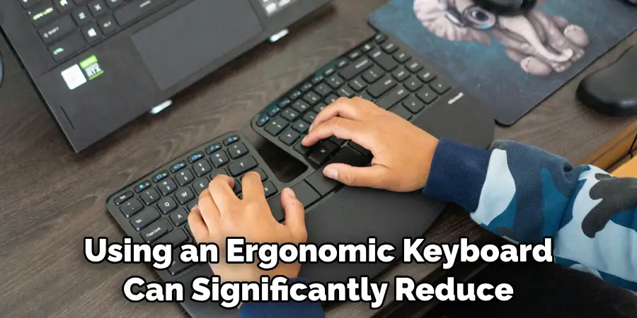 Using an Ergonomic Keyboard Can Significantly Reduce