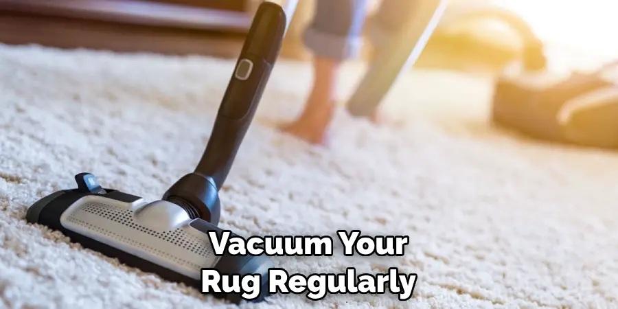 Vacuum Your Rug Regularly