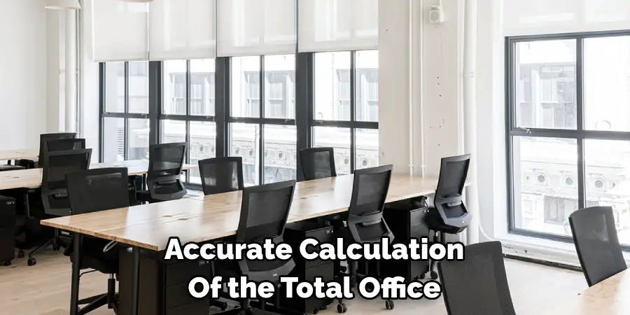 Accurate Calculation 
Of the Total Office