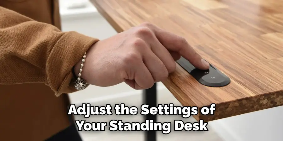 Adjust the Settings of Your Standing Desk