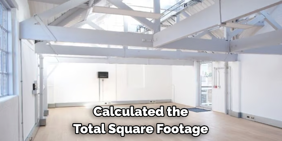 Calculated the Total Square Footage