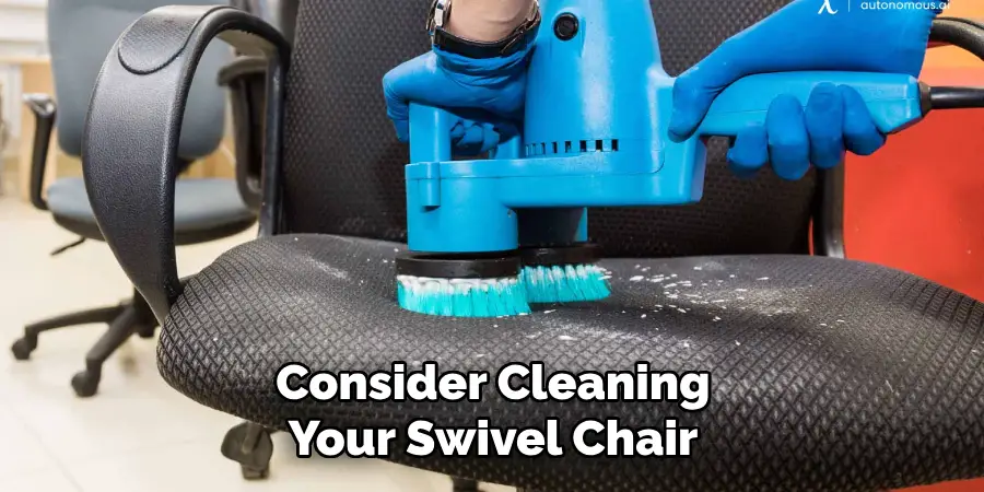 Consider Cleaning Your Swivel Chair