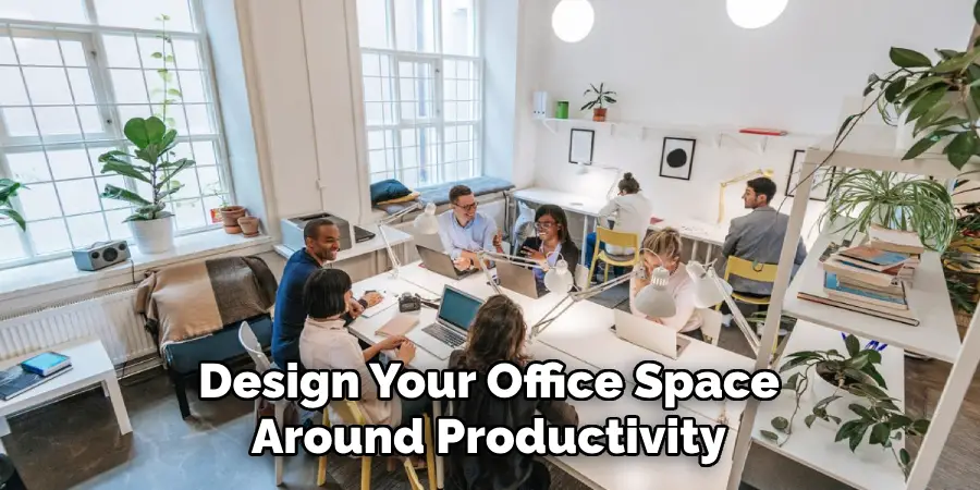 Design Your Office Space Around Productivity