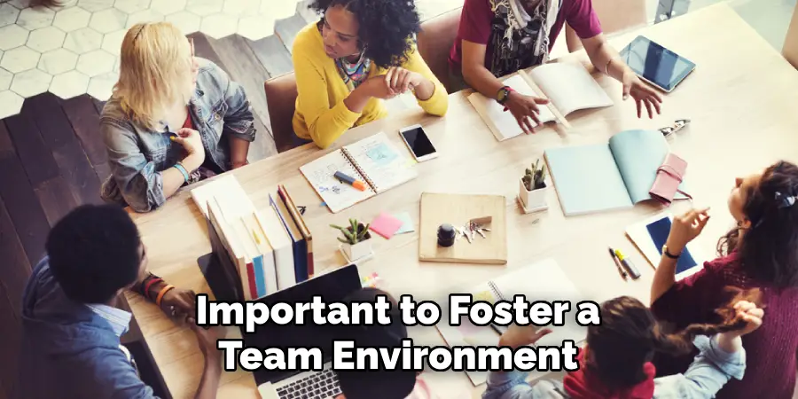Important to Foster a Team Environment