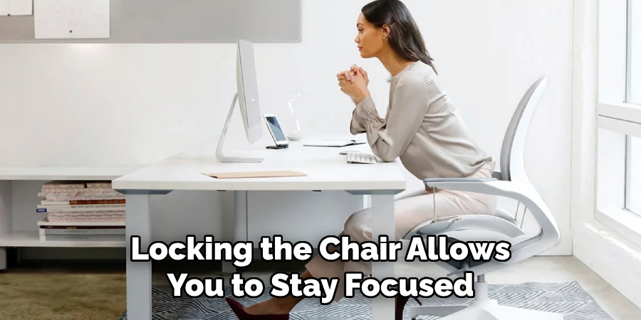 Locking the Chair Allows You to Stay Focused