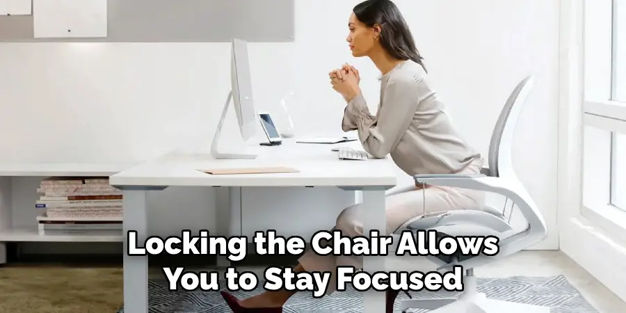 Locking the Chair Allows You to Stay Focused