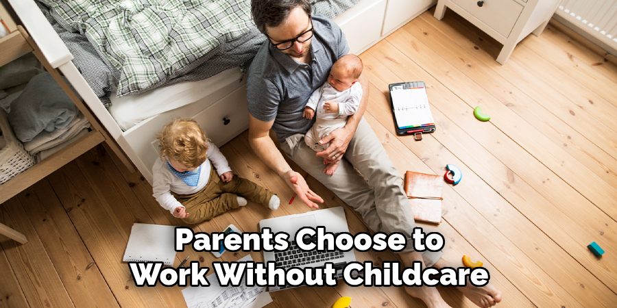 Parents Choose to Work Without Childcare
