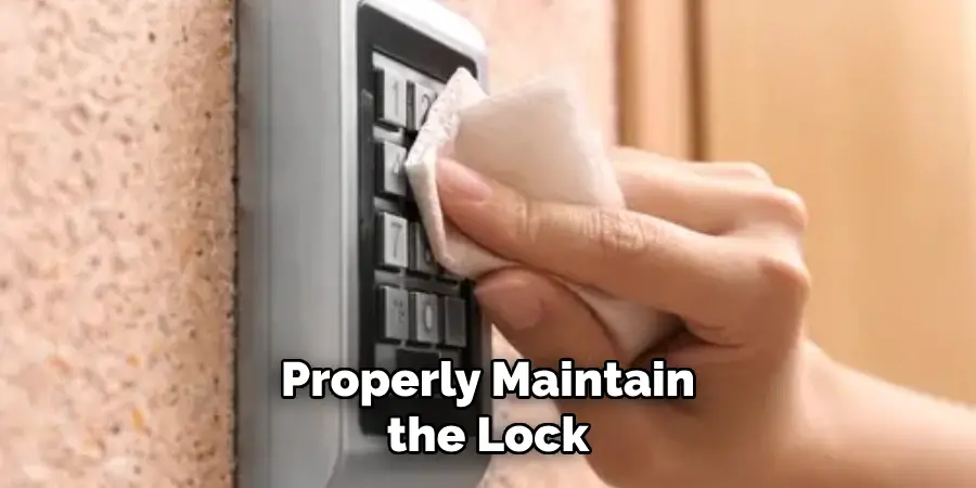 Properly Maintain the Lock