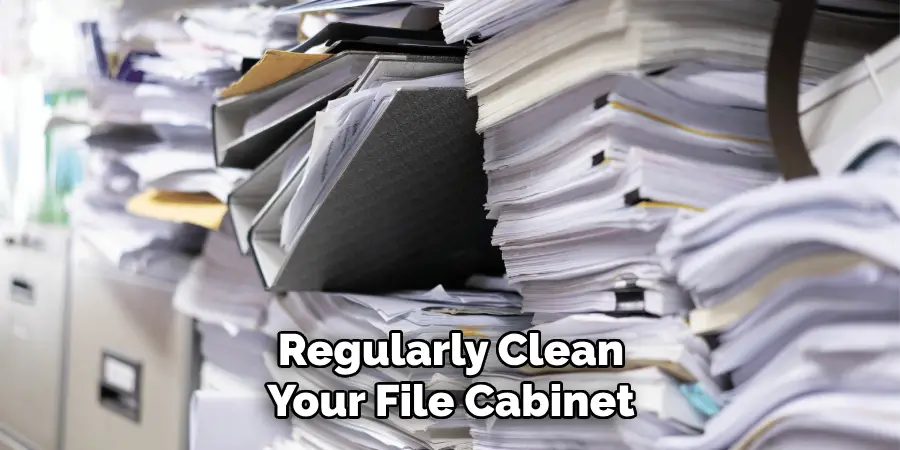 Regularly Clean Your File Cabinet