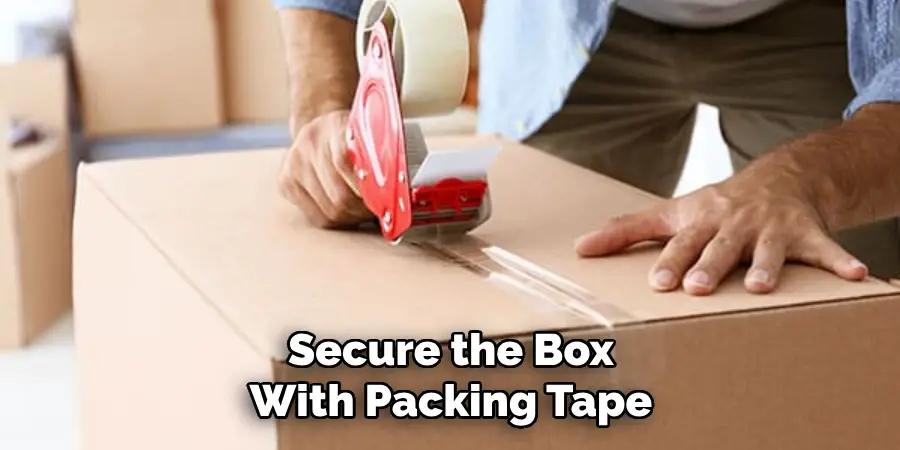 Secure the Box With Packing Tape