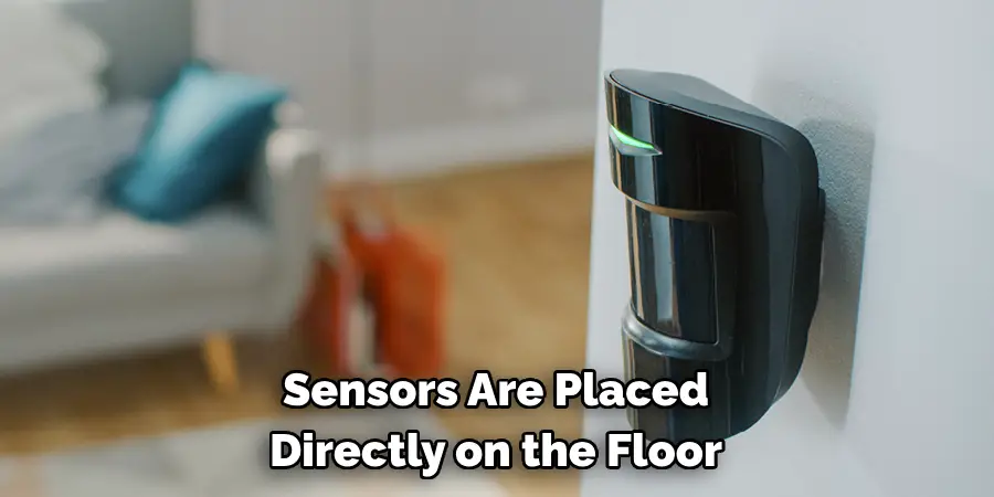 Sensors Are Placed 
Directly on the Floor