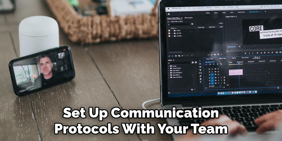 Set Up Communication Protocols With Your Team
