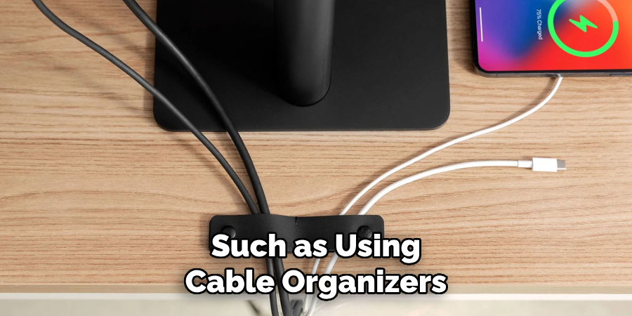 Such as Using Cable Organizers