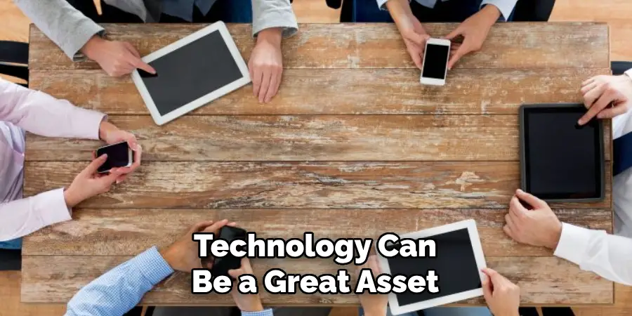 Technology Can Be a Great Asset
