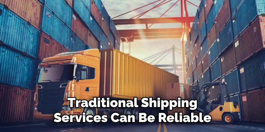 Traditional Shipping Services Can Be Reliable