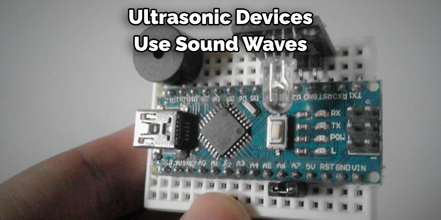 Ultrasonic Devices 
Use Sound Waves