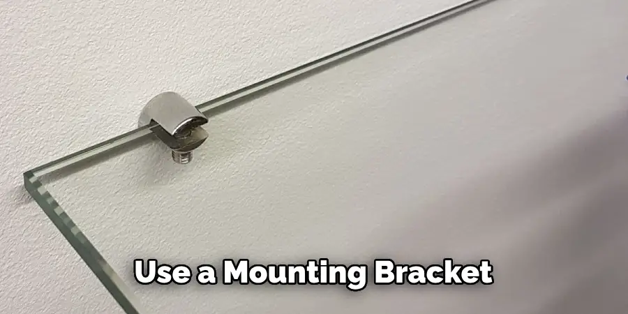 Use a Mounting Bracket