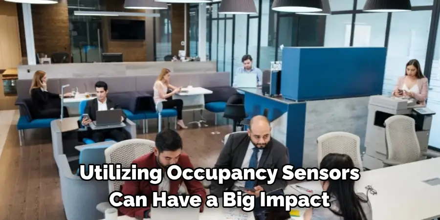 Utilizing Occupancy Sensors 
Can Have a Big Impact