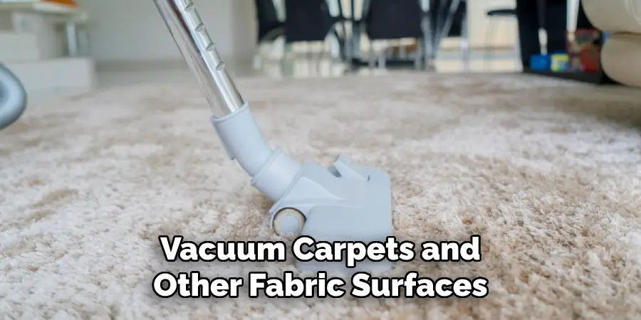 Vacuum Carpets and Other Fabric Surfaces