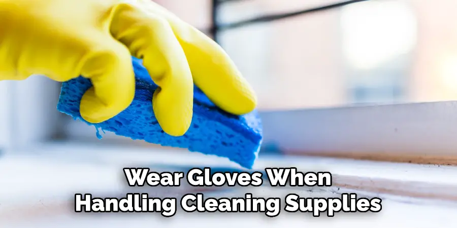 Wear Gloves When Handling Cleaning Supplies