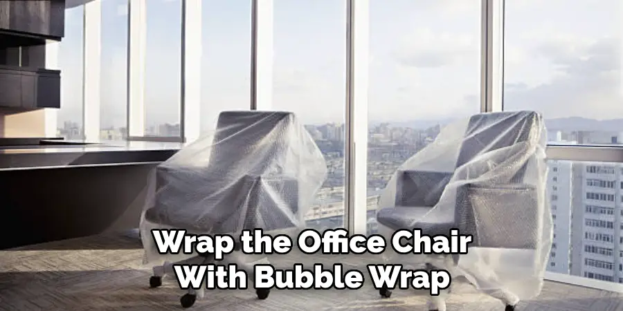 Wrap the Office Chair With Bubble Wrap
