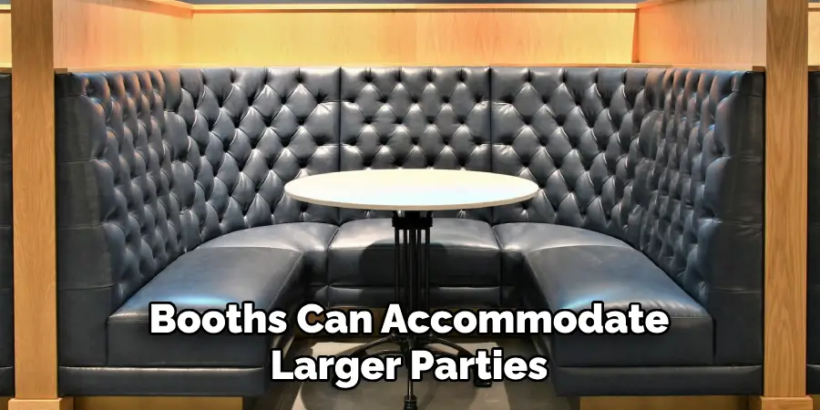 Booths Can Accommodate Larger Parties