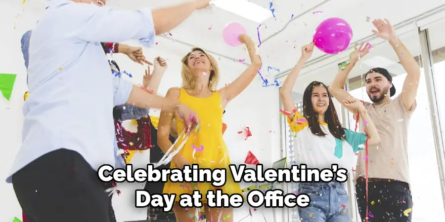 Celebrating Valentine’s Day at the Office