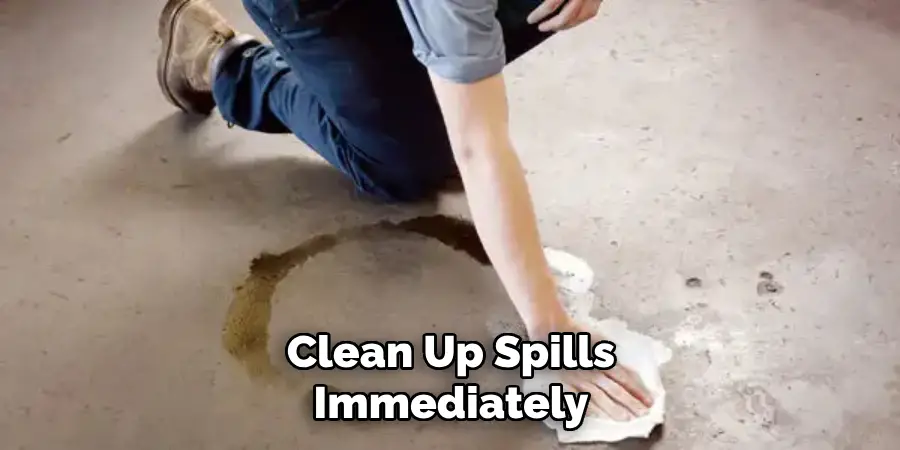 Clean Up Spills Immediately