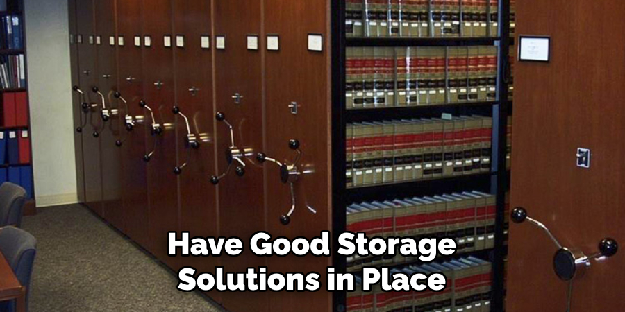 Have Good Storage Solutions in Place