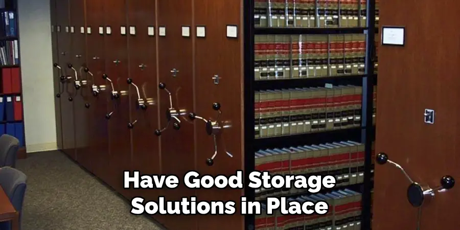 Have Good Storage Solutions in Place