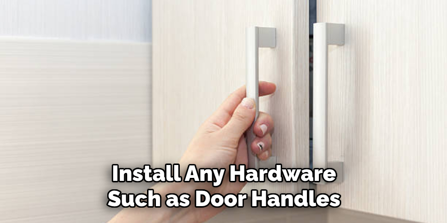 Install Any Hardware Such as Door Handles